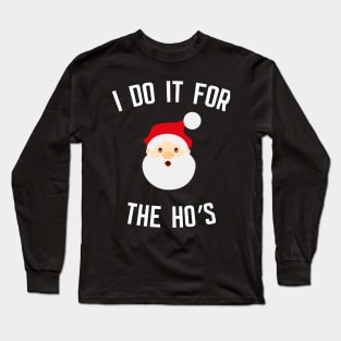 I Do It For The Ho's Long Sleeve T-Shirt